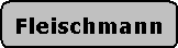 Abgerundetes Rechteck: Fleischmann
