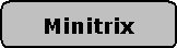 Abgerundetes Rechteck: Minitrix
