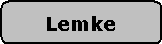 Abgerundetes Rechteck: Lemke
