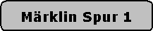 Abgerundetes Rechteck: Mrklin Spur 1
